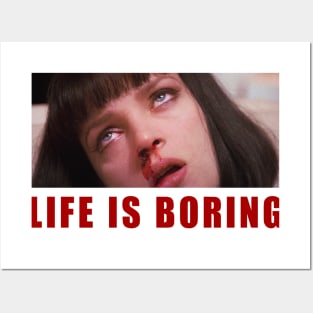 Life is boring Posters and Art